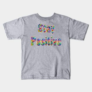 Stay Positive Kids T-Shirt